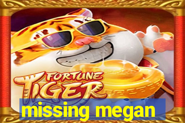 missing megan